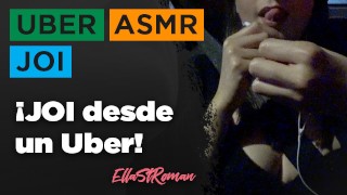 ASMR and JOI in spanish... In an Uber!